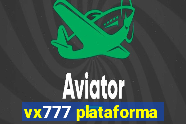 vx777 plataforma